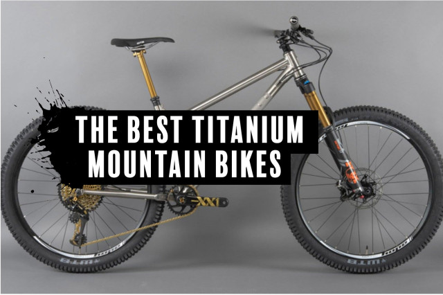 The best titanium mountain bikes you can buy off road.cc