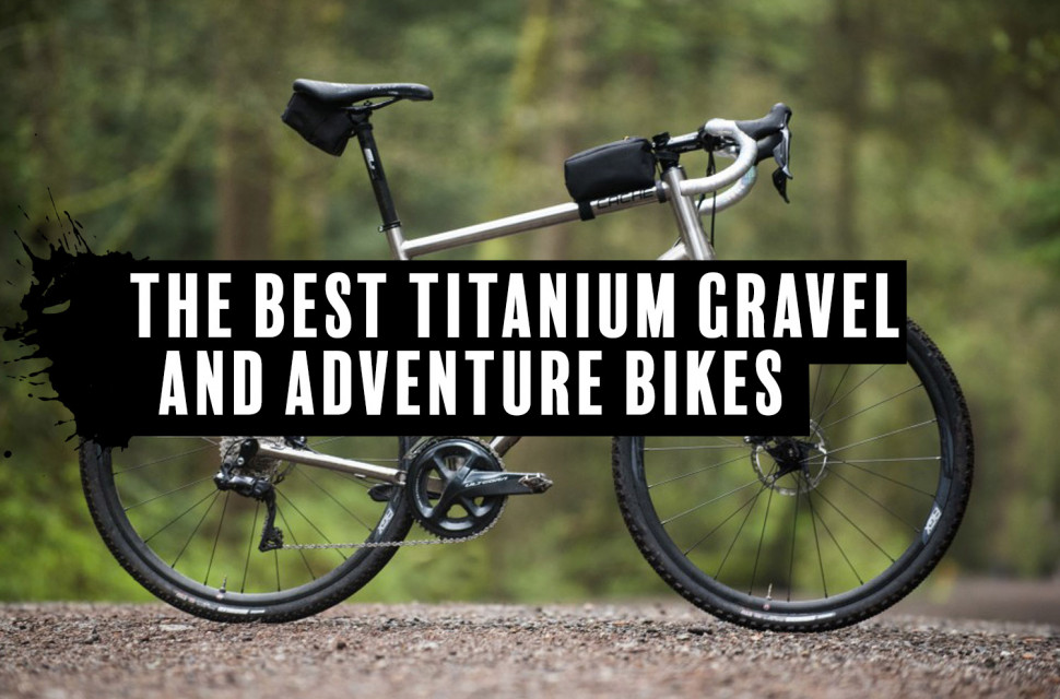 The Best Titanium Gravel And Adventure Bikes You Can Buy Off Road Cc